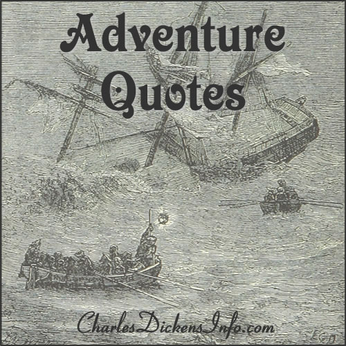 Quotes about Adventure written by Charles Dickens