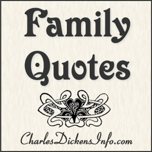 Quotes about family written by Charles Dickens