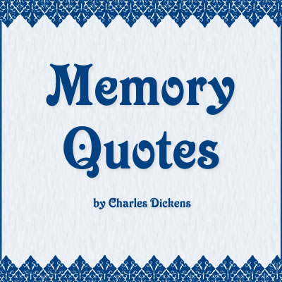 Memory quotes written by Charles Dickens