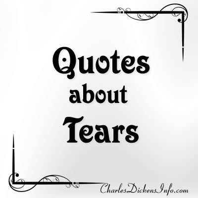 Tear quotes written by Charles Dickens