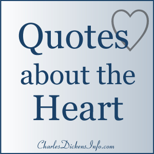 Quotes about the heart written by Charles Dickens