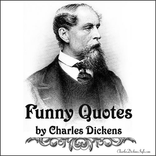 Funny quotes written by Charles Dickens