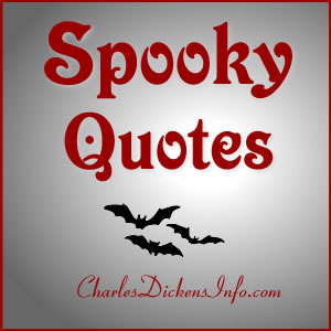 Spooky Quotes by Charles Dickens
