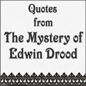 Quotes from The Mystery of Edwin Drood