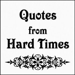 Hard Times Quotes