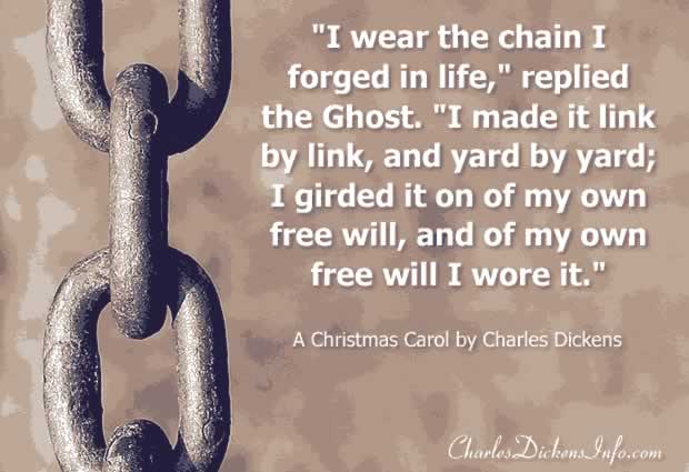 I wear the chain I forged in life,